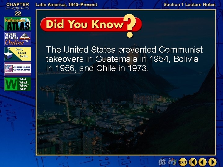 The United States prevented Communist takeovers in Guatemala in 1954, Bolivia in 1956, and