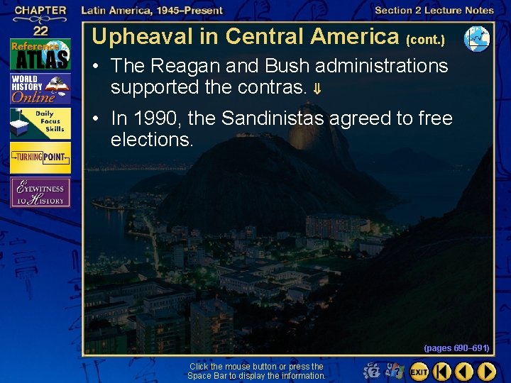 Upheaval in Central America (cont. ) • The Reagan and Bush administrations supported the