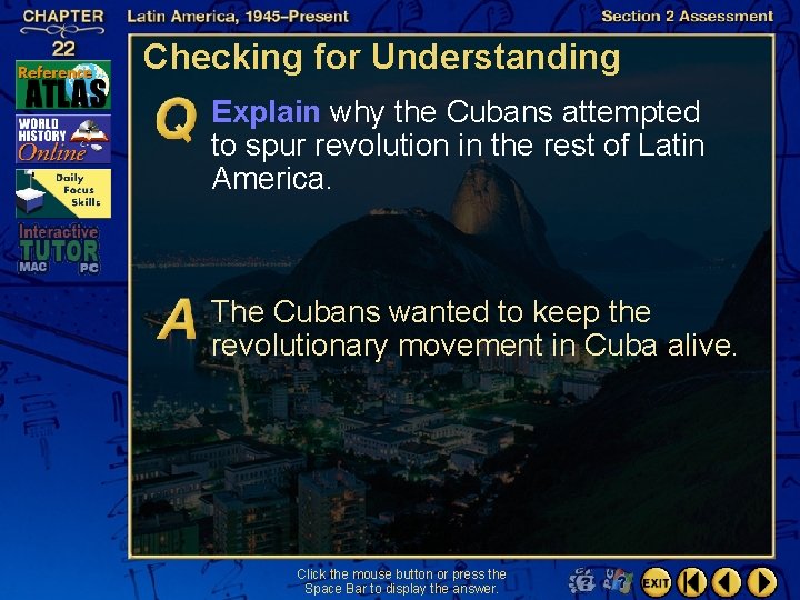 Checking for Understanding Explain why the Cubans attempted to spur revolution in the rest