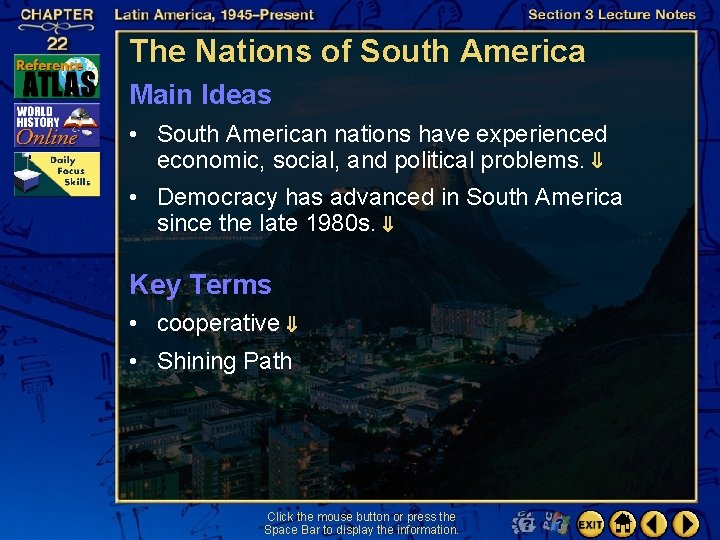 The Nations of South America Main Ideas • South American nations have experienced economic,