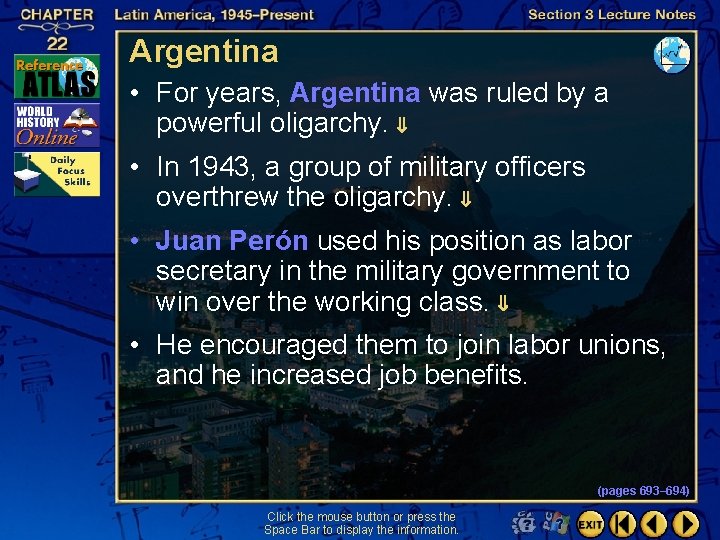 Argentina • For years, Argentina was ruled by a powerful oligarchy. • In 1943,