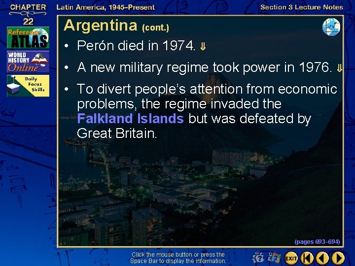 Argentina (cont. ) • Perón died in 1974. • A new military regime took