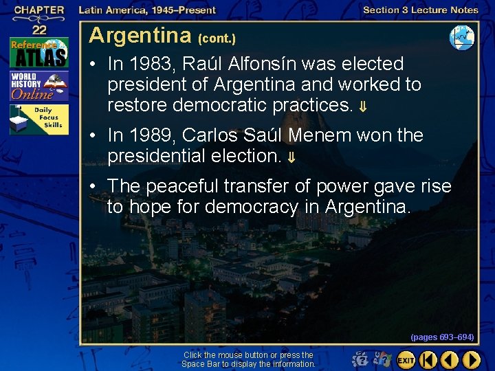 Argentina (cont. ) • In 1983, Raúl Alfonsín was elected president of Argentina and