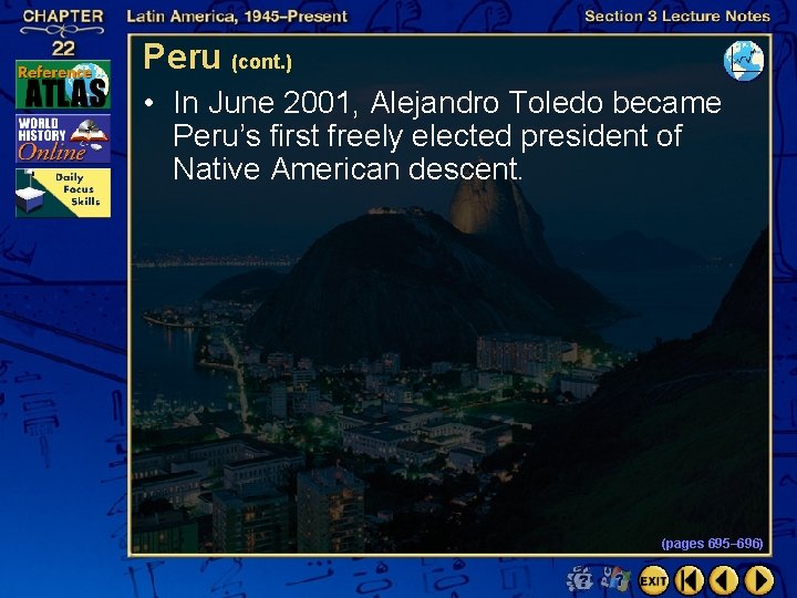 Peru (cont. ) • In June 2001, Alejandro Toledo became Peru’s first freely elected