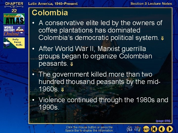 Colombia • A conservative elite led by the owners of coffee plantations has dominated