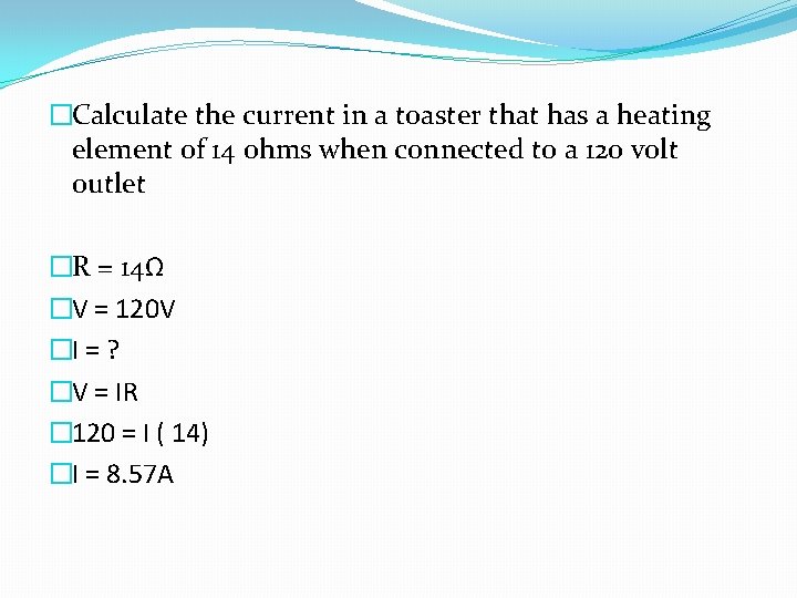 �Calculate the current in a toaster that has a heating element of 14 ohms