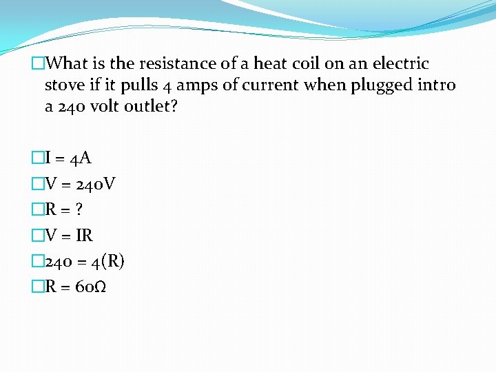 �What is the resistance of a heat coil on an electric stove if it