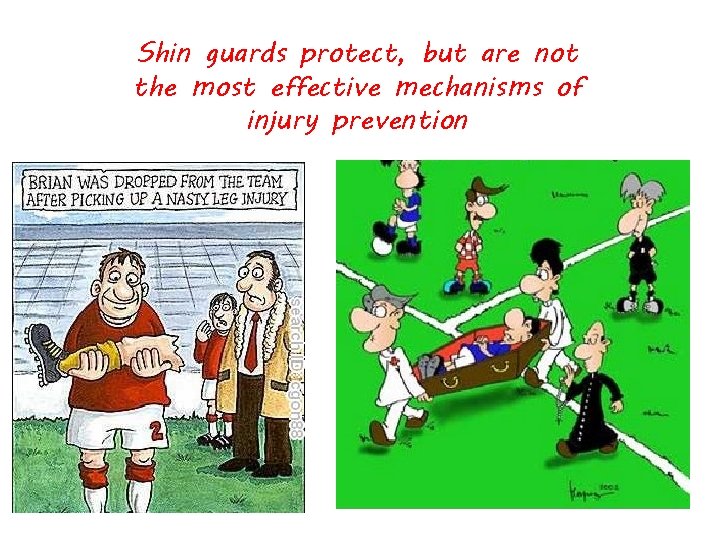 Shin guards protect, but are not the most effective mechanisms of injury prevention 