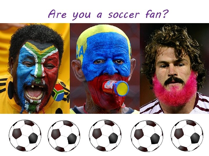 Are you a soccer fan? 