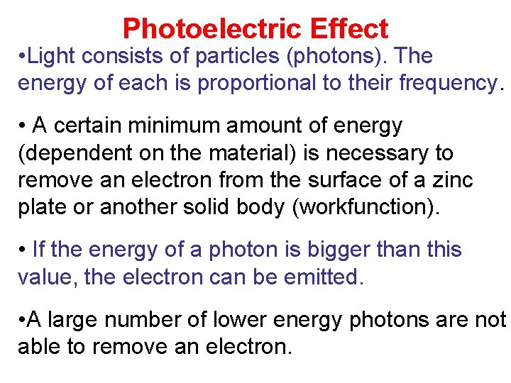 Photoelectric Effect • Light consists of particles (photons). The energy of each is proportional