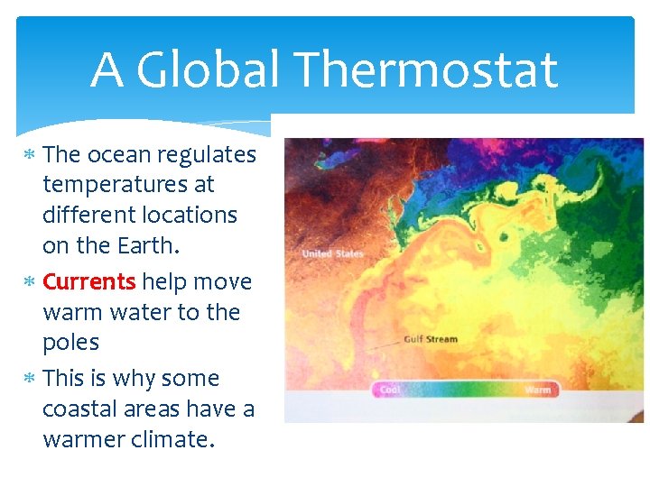 A Global Thermostat The ocean regulates temperatures at different locations on the Earth. Currents