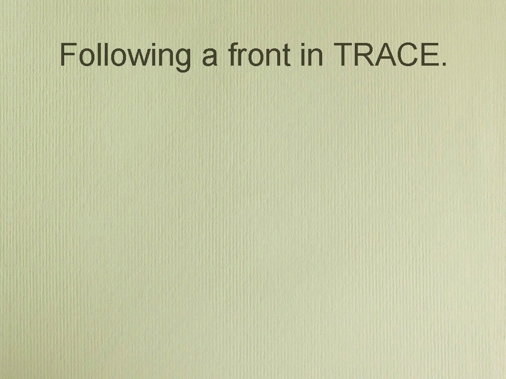 Following a front in TRACE. Following a front in TRACE.