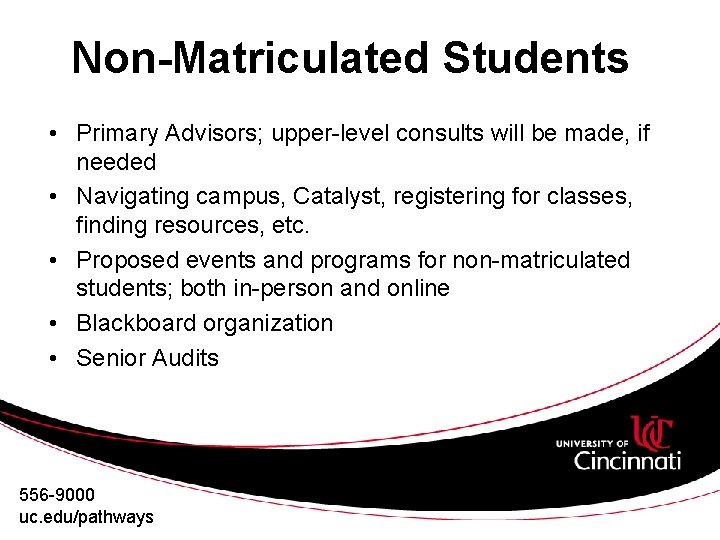 Non-Matriculated Students • Primary Advisors; upper-level consults will be made, if needed • Navigating