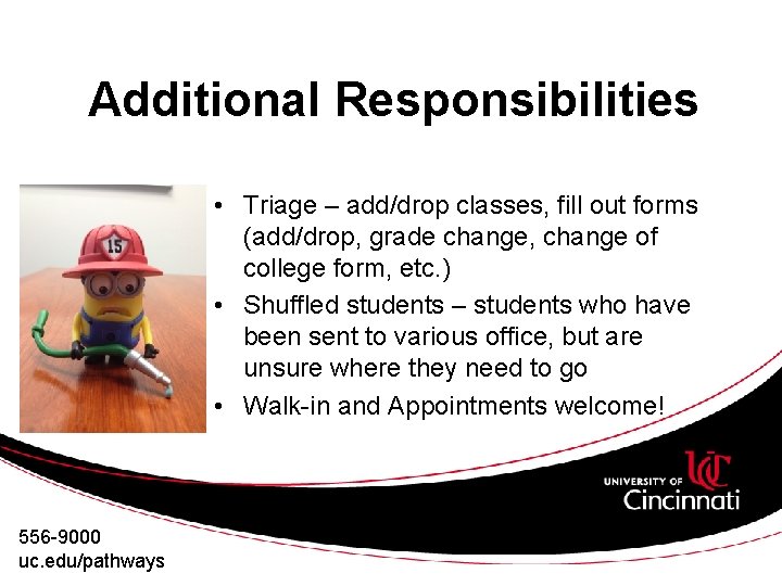 Additional Responsibilities • Triage – add/drop classes, fill out forms (add/drop, grade change, change