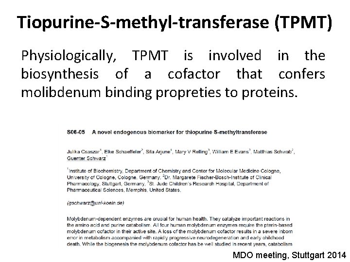 Tiopurine-S-methyl-transferase (TPMT) Physiologically, TPMT is involved in the biosynthesis of a cofactor that confers