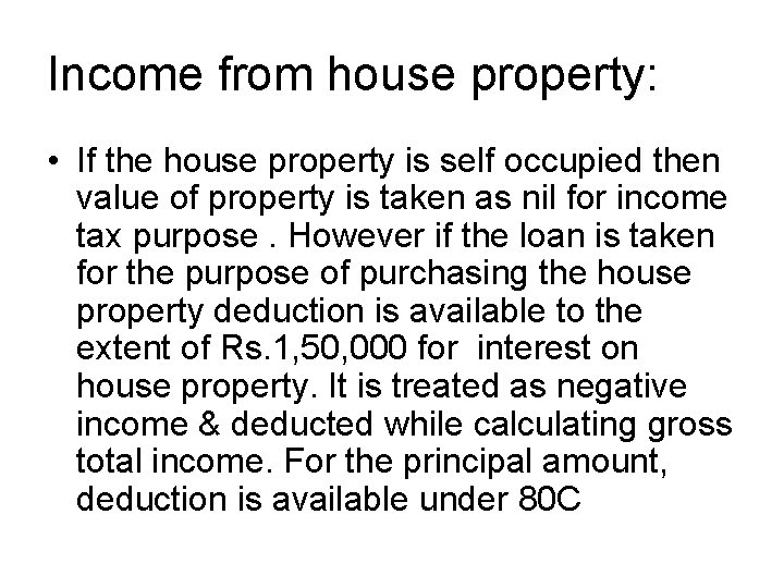 Income from house property: • If the house property is self occupied then value