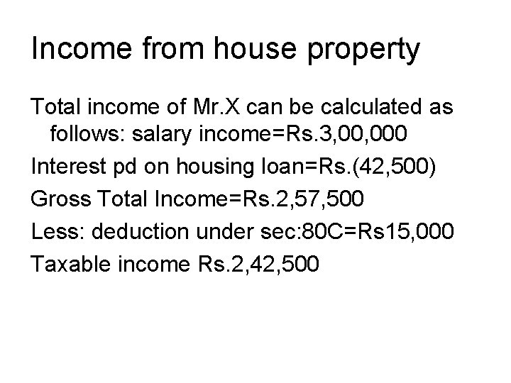 Income from house property Total income of Mr. X can be calculated as follows: