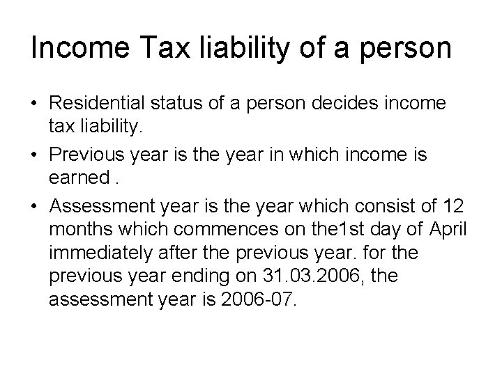 Income Tax liability of a person • Residential status of a person decides income