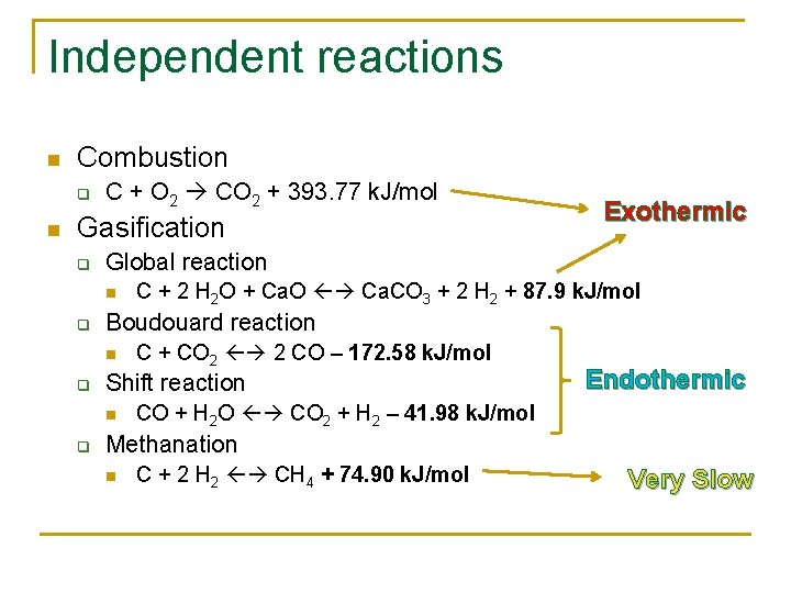 Independent reactions n Combustion q n C + O 2 CO 2 + 393.