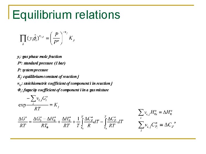 Equilibrium relations yi: gas phase mole fraction P 0: standard pressure (1 bar) P: