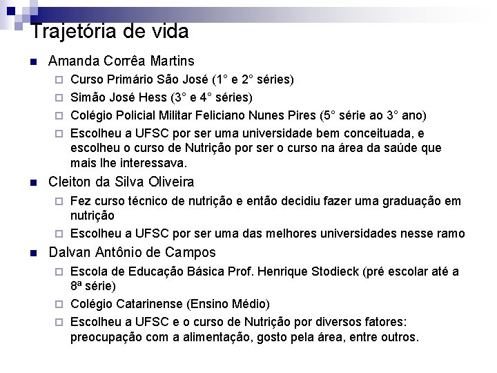 Trajetória de vida n Amanda Corrêa Martins Curso Primário São José (1° e 2°