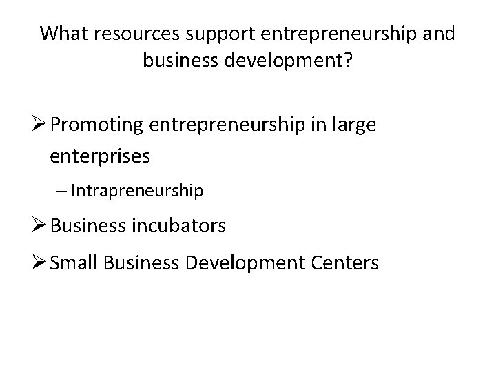 What resources support entrepreneurship and business development? Ø Promoting entrepreneurship in large enterprises –