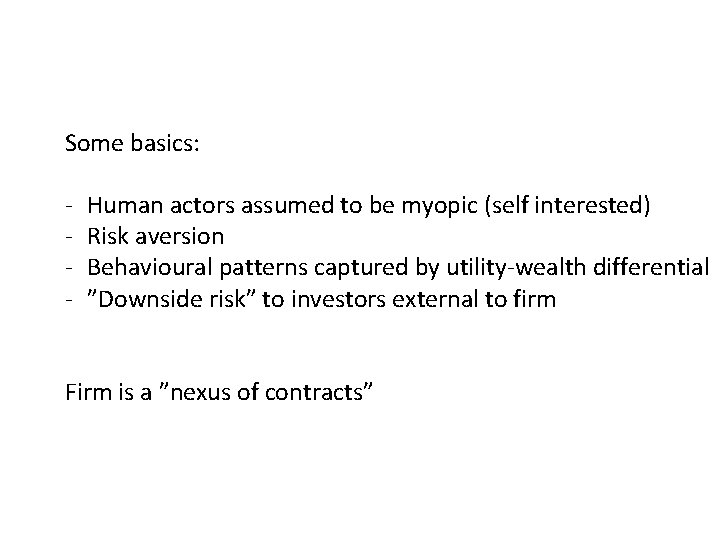 Some basics: - Human actors assumed to be myopic (self interested) Risk aversion Behavioural