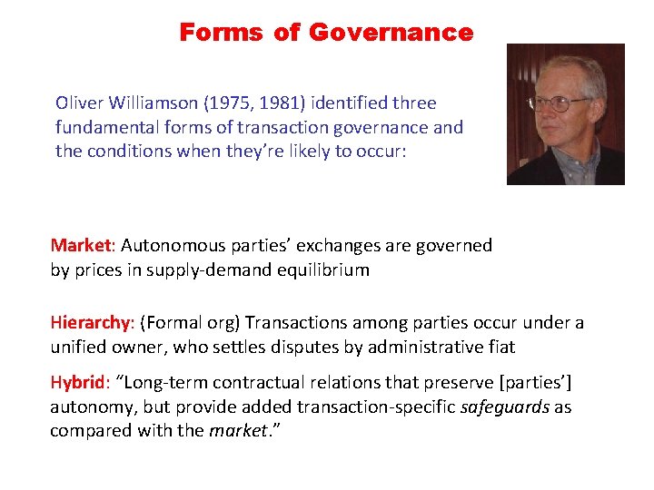 Forms of Governance Oliver Williamson (1975, 1981) identified three fundamental forms of transaction governance