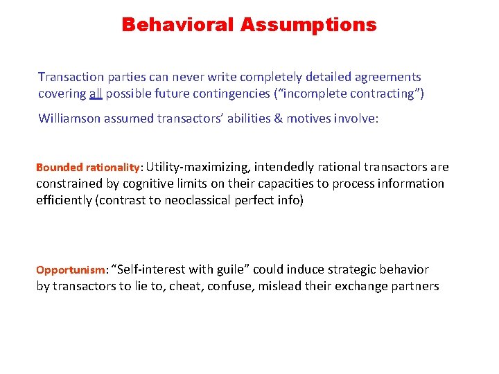 Behavioral Assumptions Transaction parties can never write completely detailed agreements covering all possible future