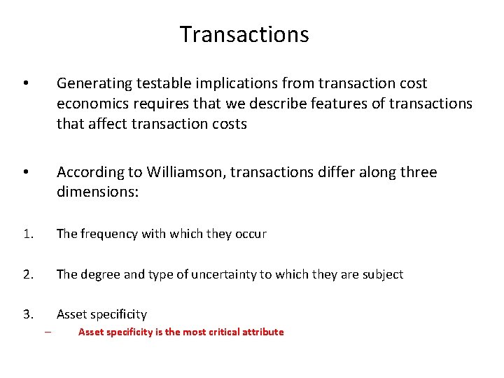 Transactions • Generating testable implications from transaction cost economics requires that we describe features