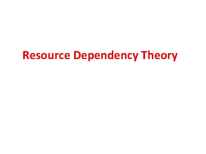 Resource Dependency Theory 