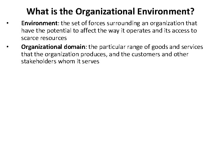 What is the Organizational Environment? • • Environment: the set of forces surrounding an