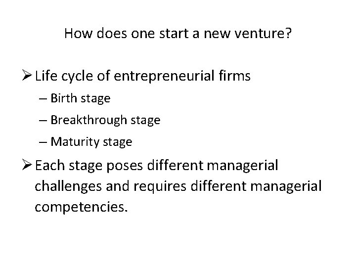 How does one start a new venture? Ø Life cycle of entrepreneurial firms –