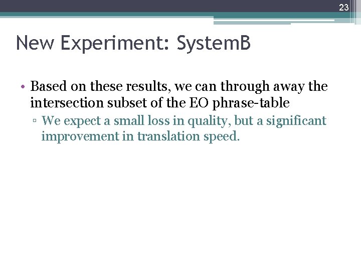 23 New Experiment: System. B • Based on these results, we can through away