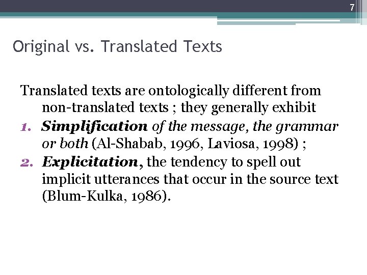 7 Original vs. Translated Texts Translated texts are ontologically different from non-translated texts ;