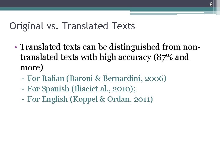 8 Original vs. Translated Texts • Translated texts can be distinguished from nontranslated texts