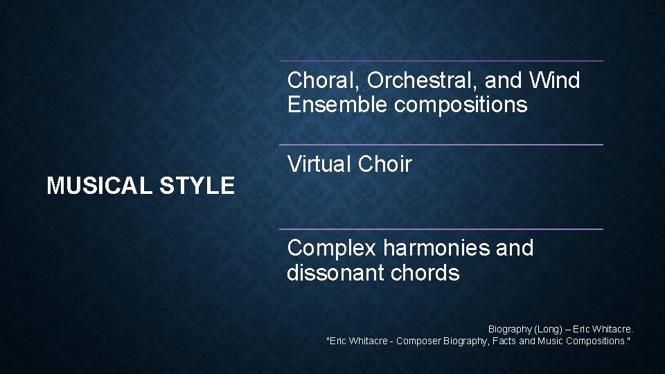 Choral, Orchestral, and Wind Ensemble compositions MUSICAL STYLE Virtual Choir Complex harmonies and dissonant