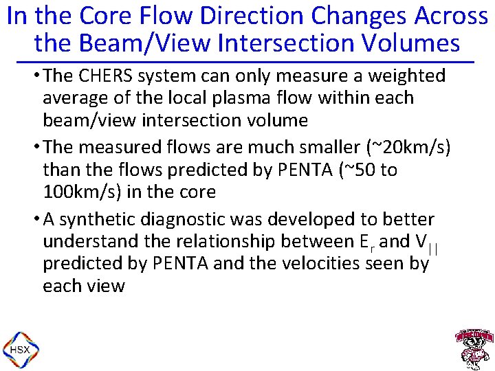 In the Core Flow Direction Changes Across the Beam/View Intersection Volumes • The CHERS