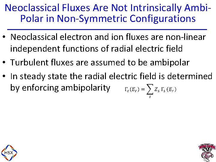 Neoclassical Fluxes Are Not Intrinsically Ambi. Polar in Non-Symmetric Configurations • Neoclassical electron and