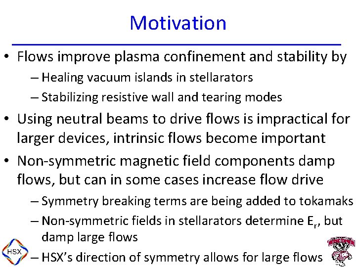 Motivation • Flows improve plasma confinement and stability by – Healing vacuum islands in