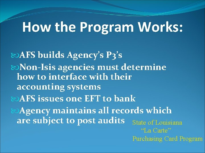 How the Program Works: AFS builds Agency’s P 3’s Non-Isis agencies must determine how