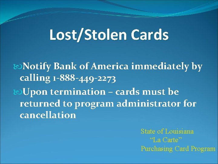 Lost/Stolen Cards Notify Bank of America immediately by calling 1 -888 -449 -2273 Upon