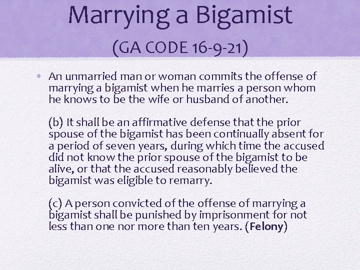 Marrying a Bigamist (GA CODE 16 -9 -21) • An unmarried man or woman