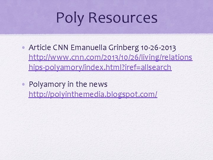 Poly Resources • Article CNN Emanuella Grinberg 10 -26 -2013 http: //www. cnn. com/2013/10/26/living/relations