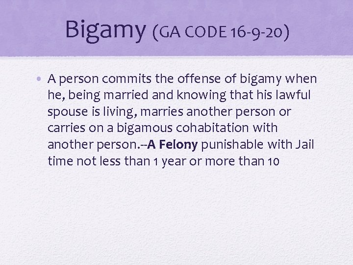 Bigamy (GA CODE 16 -9 -20) • A person commits the offense of bigamy