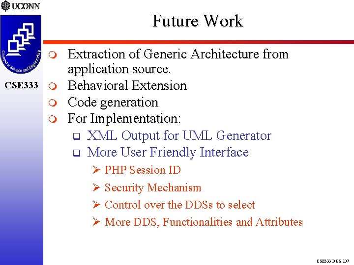 Future Work CSE 333 Extraction of Generic Architecture from application source. Behavioral Extension Code