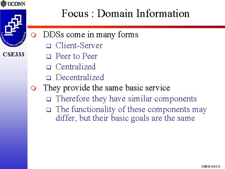 Focus : Domain Information CSE 333 DDSs come in many forms Client-Server Peer to