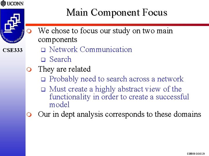 Main Component Focus CSE 333 We chose to focus our study on two main