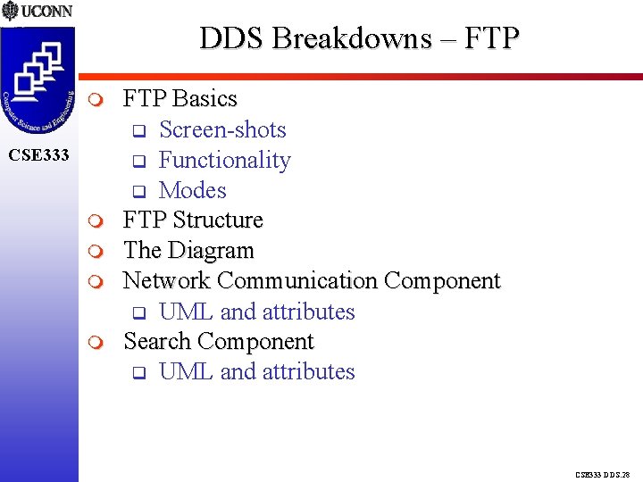 DDS Breakdowns – FTP CSE 333 FTP Basics Screen-shots Functionality Modes FTP Structure The