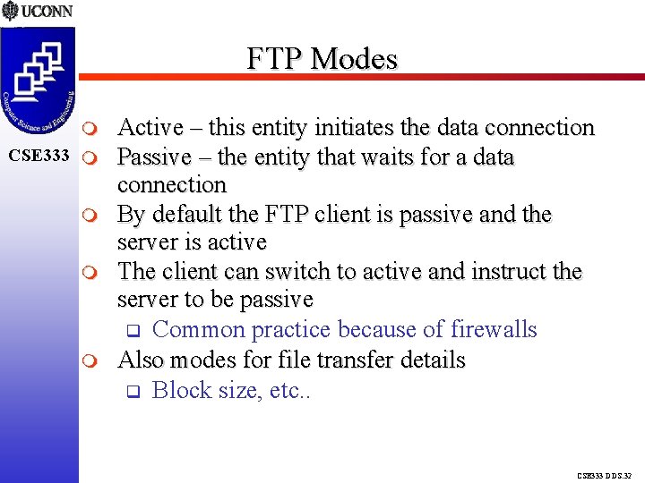 FTP Modes CSE 333 Active – this entity initiates the data connection Passive –